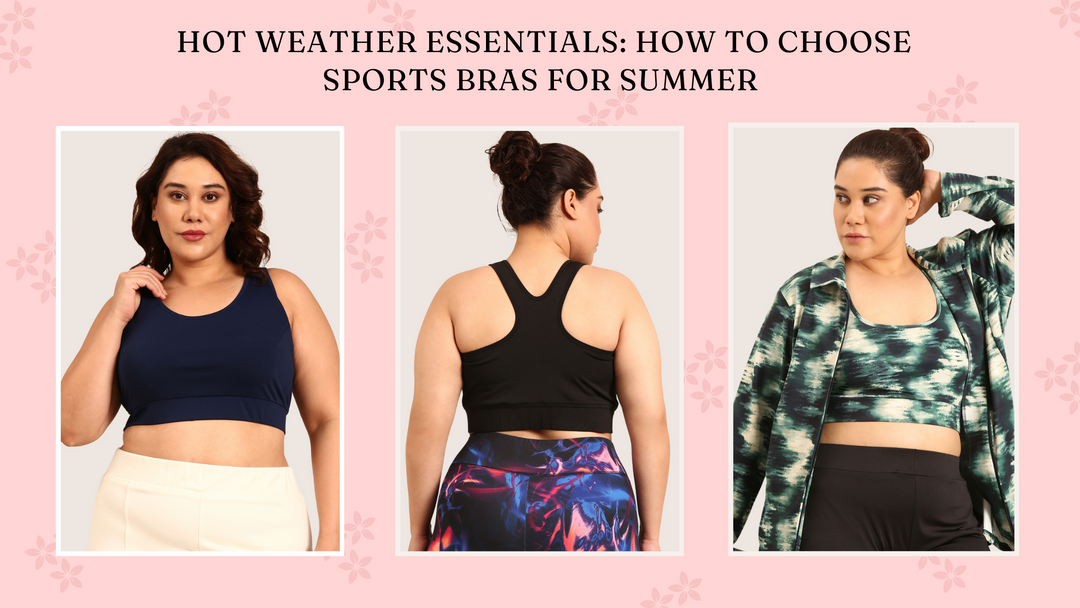 Hot Weather Essentials: How to choose sports bras for summer