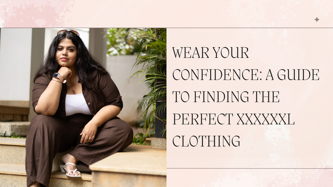 Wear Your Confidence: A Guide to Finding the Perfect XXXXXXL Outfits