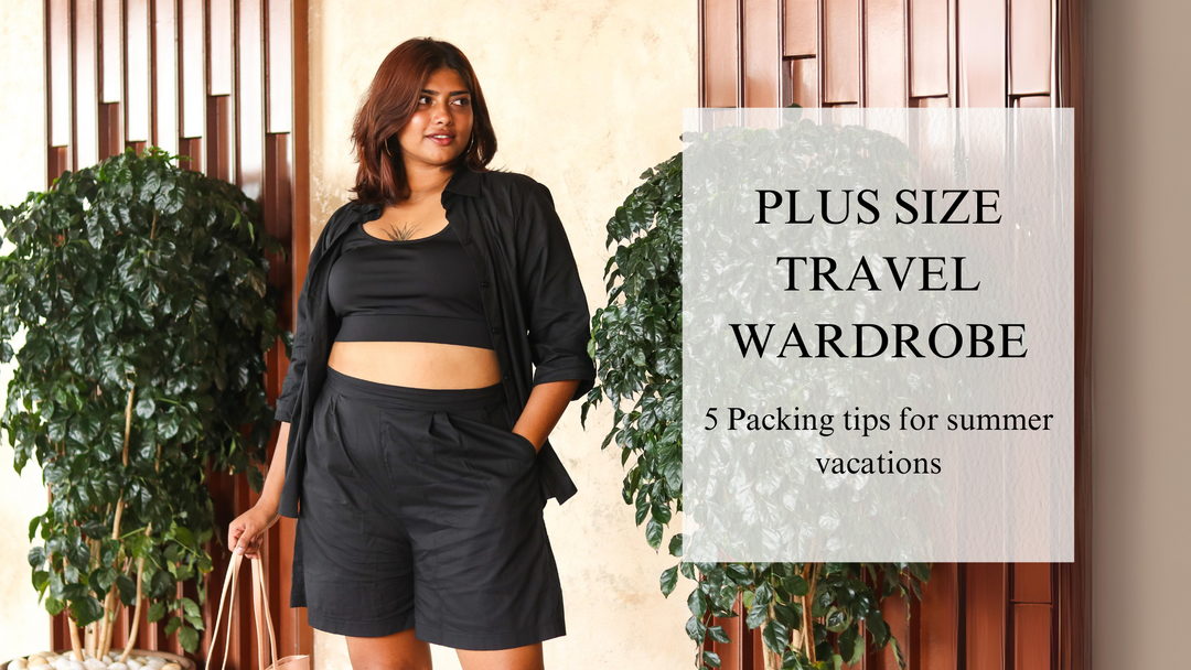 Plus size travel wardrobe: 5 Packing tips for summer vacations