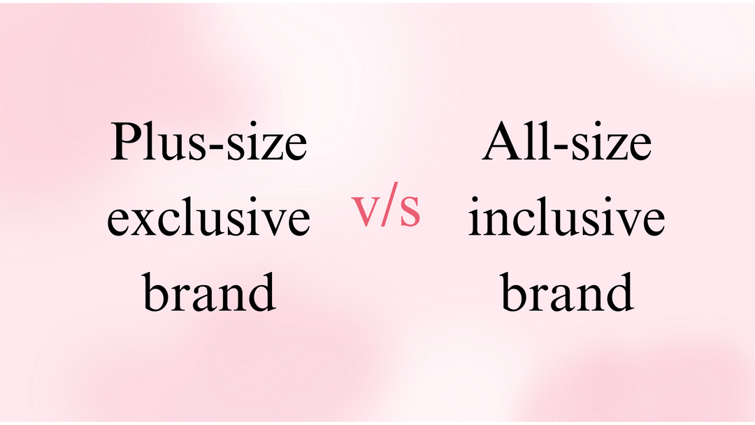 Plus-size exclusive brand vs All-size inclusive brand